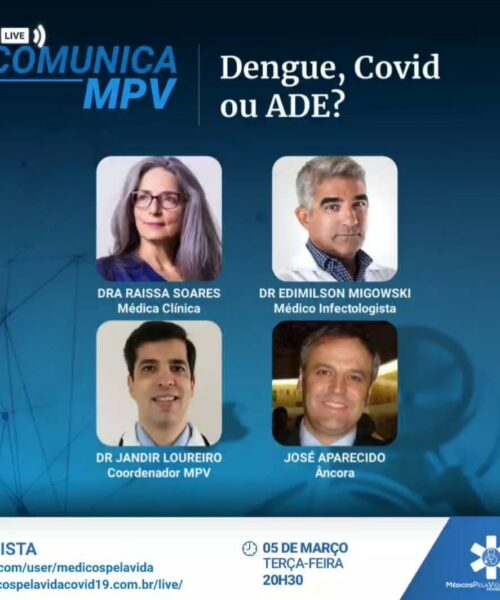 A 107ª Live Comunica MPV vai debater a Dengue, a Covid e a ADE, seus mecanismos de infecção, diferenciações e tratamentos – terça-feira (5) às 20h30