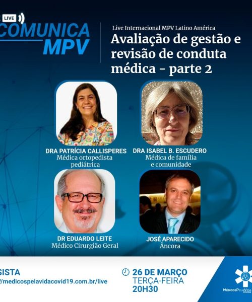 A 109ª Live Comunica MPV debate a gestão e a revisão de conduta médica pós pandemia – parte 2. Terça-feira (26) às 20h30 em Live Internacional