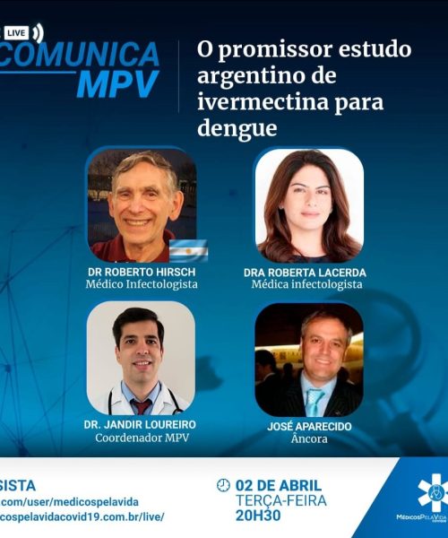 A 110ª Live Comunica MPV mostra estudo científico argentino que revela eficácia da Ivermectina na profilaxia da Dengue – Terça-feira (2) – 20h30