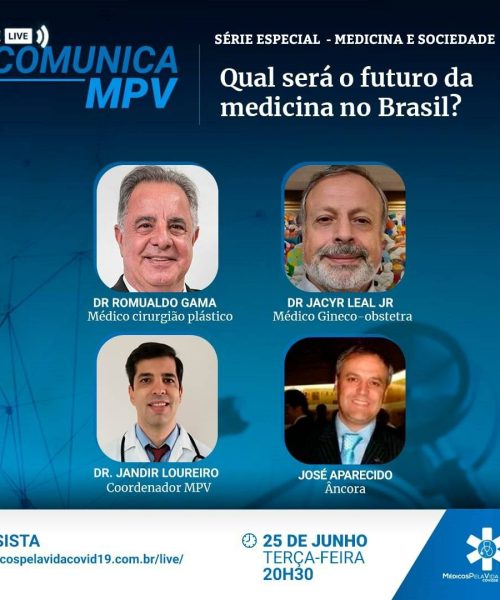 Série especial de Lives Comunica MPV entrevista médicos sobre temas cruciais para a sociedade e o futuro da medicina no Brasil – Edição 119 – terça-feira (25) – 20h30