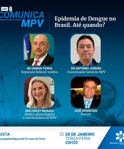 A 136ª Live Comunica MPV debate a epidemia de Dengue: “Afinal, qual a razão para a explosão de mortes? Live com o Deputado Federal Osmar Terra, médico, neurocientista e ex-gestor de saúde. Terça-feira (28) às 20h30!